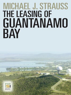 cover image of The Leasing of Guantanamo Bay